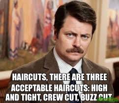 Haircuts, there are three acceptable haircuts: High and tight ... via Relatably.com