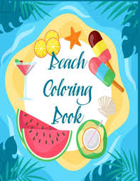 It is a quiet beach scene, which your kids will this is a picture perfect beach with a coconut tree laden with coconuts. Beach Coloring Book A Special 60 Coloring Pages For Kids Include Number Coloring 0 9 And Cute Alphabet Coloring A Z Coloring Book Beach 9798711786016 Amazon Com Books