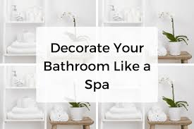 decorate your bathroom like a spa