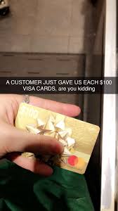 You can also enter once per day to increase your chances of winning. A Regular Came Into Our Store This Morning And Gave Us Each Working 100 Visa Gift Cards And Said He Would Be Back Later In The Afternoon For Those Working Then Thank