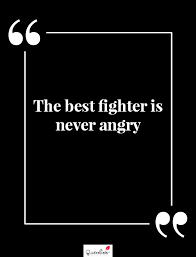 See more ideas about quotes, fighter quotes, inspirational quotes. Motivation Quote The Best Fighter Is Never Angry Quoteslists Com Number One Source For Inspirational Quotes Illustrated Famous Quotes And Most Trending Sayings