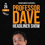 April 26: Professor Dave Headliner Show