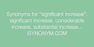 synonyms for significant increase