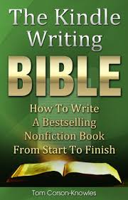 The Kindle Writing Bible How To Write A Bestselling Nonfiction Book From Start To Finish Kindle Publishing Bible 3