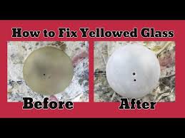 How To Fix Yellowed Glass Globes