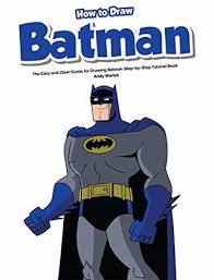 When autocomplete results are available use up and down arrows to review and enter to select. How To Draw Batman The Easy And Clear Guide For Drawing Batman Step By Step Tutorial Book By Andy Warick