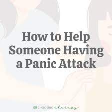 19 ways to help someone with a panic
