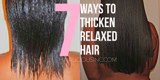 7 ways to thicken relaxed hair