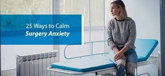 25 ways to calm anxiety before surgery