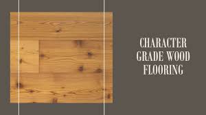 character grade wood flooring types