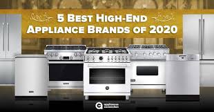best high end appliance brands of 2020