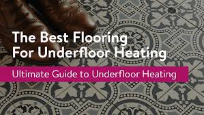 best flooring for underfloor heating