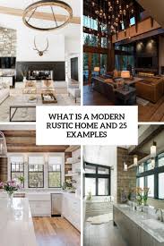 Rustic design has a certain degree of masculinity, yet with a mixture of traditional upholstered items, the rustic style can be enjoyed by both sexes. What Is A Modern Rustic Home And 25 Examples Digsdigs