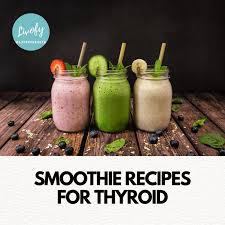 smoothie recipes for thyroid thyroid