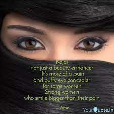 A pair of beautiful eyes can trap numerous hearts but then numerous more would even yearn for that one killer look that could fill their heart with joy and love. Kajal Not Just A Beauty Quotes Writings By Malini Ame Yourquote