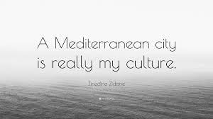 Born 23 june 1972), popularly known in french as zizou (pronounced zizu), is a french former. Zinedine Zidane Quote A Mediterranean City Is Really My Culture
