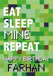 Other than that, the rest was relatively simple. Pixelated Gaming Eat Sleep Mine Repeat Happy Birthday Card Moonpig