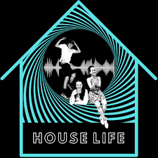 House life (how's life?)