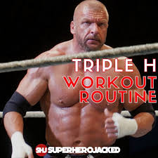 triple h workout routine and t