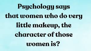 if a woman wears alot of makeup it