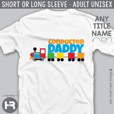 Adult Train Birthday Shirt Conductor Daddy Train Shirt Daddy Shirt