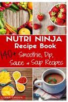 21 best smoothie recipes for weight loss. Nutri Ninja Recipe Book 70 Smoothie Book By Liana Green