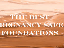 best pregnancy safe foundation 2023