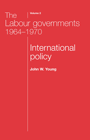 The Labour Governments 1964 1970 International Policy V 2