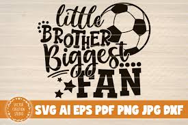 Soccer Little Brother Biggest Fan Graphic By Vectorcreationstudio Creative Fabrica