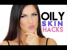 life changing oily skin hacks that you