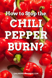 how do you stop the chili pepper burn