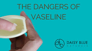 the dangers of vaseline daisy blue