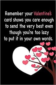 Looking for valentine's day quotes for your special someone? Remember Your Valentine S Card Shows You Care Enough To Send The Very Notebook My Valentines Day Quotes Inspirational Love And Friends Happy Valentines Day Gifts For Woman And Men Valentines Notebook Lovequotes