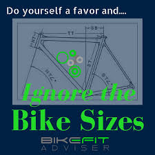 get the right size bike ignore the