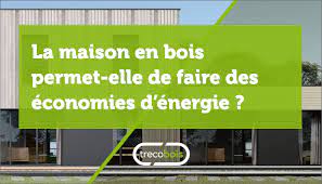 la maison en bois permet elle de faire