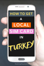 ing a sim card in turkey roaming