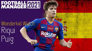 This could not have been farther from the truth. Riqui Puig Wonderkid Watch Football Manager 2021 Youtube