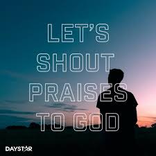 And when something is god's will, he will move heaven and earth to help us do that thing. Let S Shout Praises To God Daystar Com Christian Quotes Inspirational Praise God Faith In God