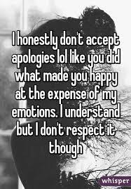 A stronger word for anger is rage. I Honestly Don T Accept Apologies Lol Like You Did What Made You Happy At The Expense Of My Emotions I U Words That Describe Me Apologizing Quotes My Emotions