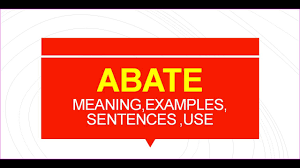42 examples of abate in a sentence. Abate Meaning Sentence Use Examples Youtube