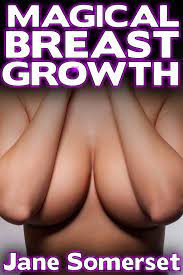 Magical Breast Growth (Breast Expansion - A Doctor Alto's Story) eBook by  Jane Somerset - EPUB | Rakuten Kobo United States