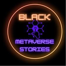 #BlackMetaverse Stories