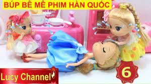 Lucy Channel | BÚP BÊ MÊ PHIM HÀN QUỐC TẬP 6 - YouTube