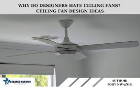 Why Do Designers Ceiling Fans