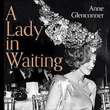 A woman whose job is to help a queen or other woman of high social position 2. Lady In Waiting My Extraordinary Life In The Shadow Of The Crown By Anne Glenconner