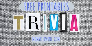 Get over 30 questions and . Fun Trivia For Kids And Adults Free Printables Mom Wife Wine