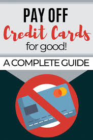 Pay Off Credit Card Debt For Good A Complete Guide