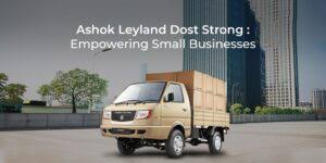 ashok leyland dost strong empowering