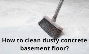 To Clean Dusty Concrete Basement Floor
