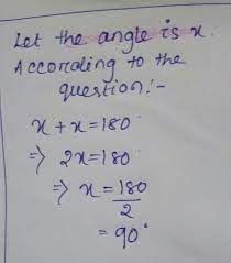 Find the angle if one angle is equal to its supplement - Brainly.in